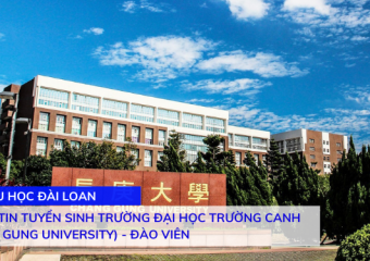 Thông tin trường Đại học Trường Canh (Chang Gung University) – Đào Viên