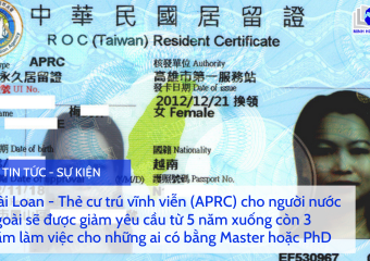 Thẻ cư trú vĩnh viễn (APRC) cho người nước ngoài sẽ được giảm yêu cầu từ 5 năm xuống còn 3 năm làm việc cho những ai có bằng Master hoặc PhD