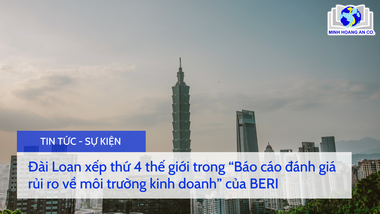 Đài Loan xếp thứ 4 thế giới trong “Báo cáo đánh giá rủi ro về môi trường kinh doanh” của BERI 1