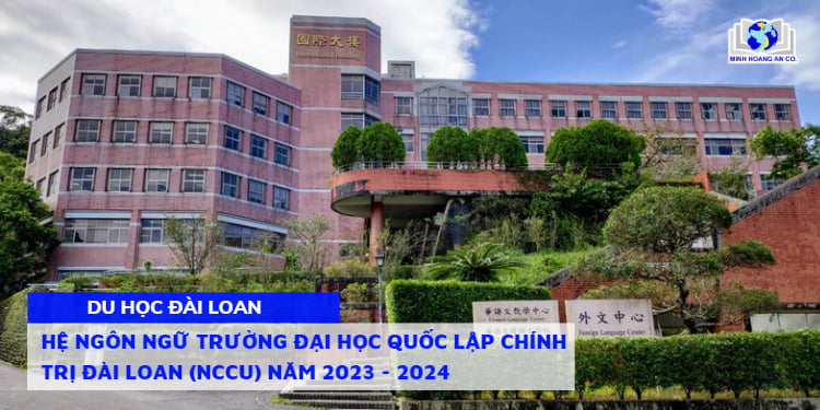 Thông tin hệ ngôn ngữ trường Đại học Quốc lập Chính Trị Đài Loan (NCCU) năm 2023 - 2024 1