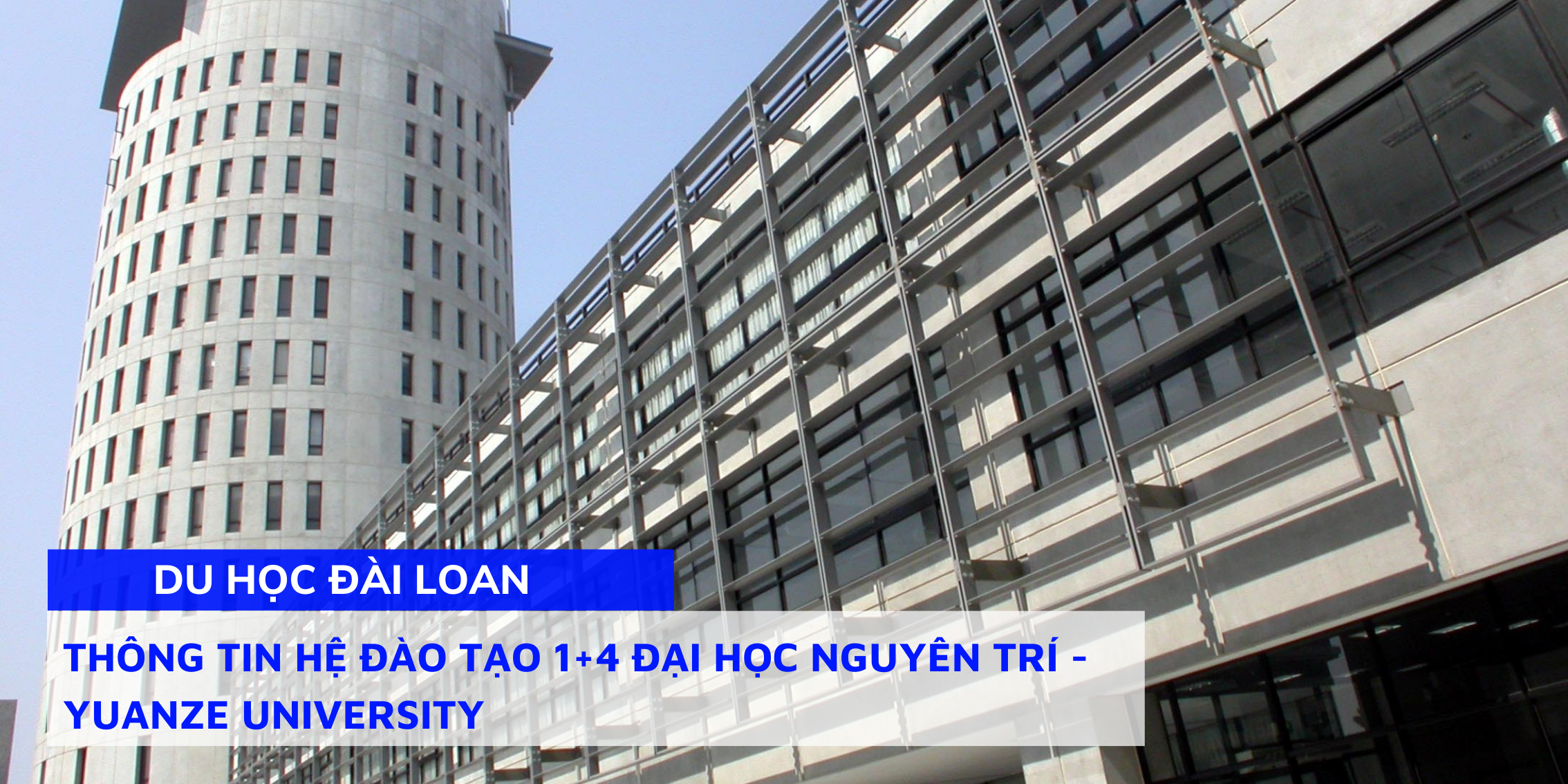 Thông tin hệ 1+4 Trường Đại học Nguyên Trí ( Yuanze University ) - Đào Viên 1