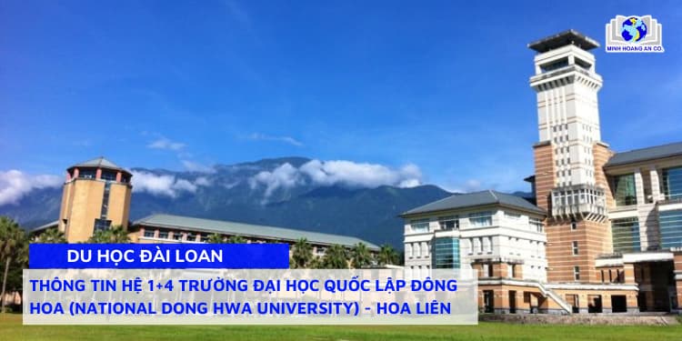 Thông tin hệ 1+4 trường Đại học Quốc Lập Đông Hoa (National Dong Hwa University) - Hoa Liên 1