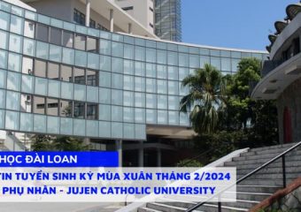 Thông tin tuyển sinh kỳ mùa Xuân tháng 2/2024 Đại học Phụ Nhân – Jujen Catholic University