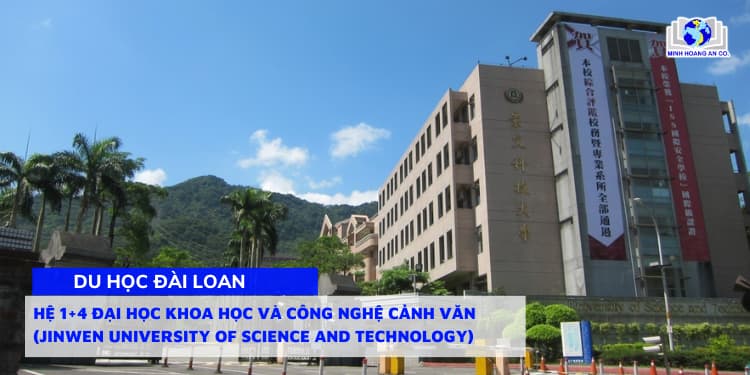 Thông tin hệ 1+4 Đại học Khoa Học và Công Nghệ Cảnh Văn (Jinwen University of Science and Technology) 1
