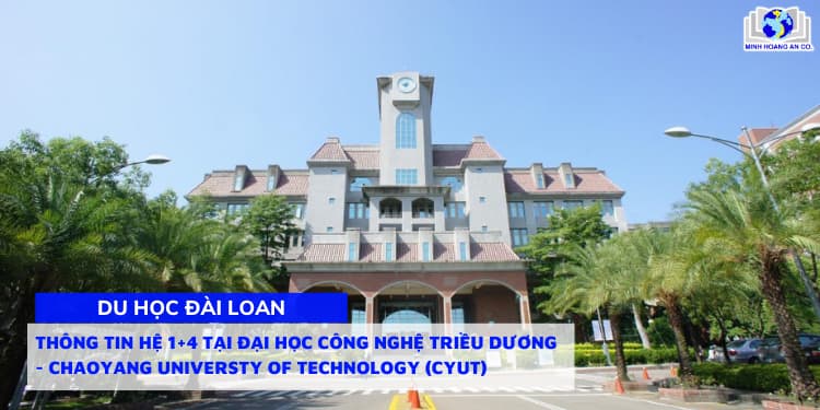 Thông tin hệ dự bị đại học 1+4 tại Đại học Công Nghệ Triều Dương - Chaoyang Universty of Technology (CYUT) kỳ tháng 09/2024 1