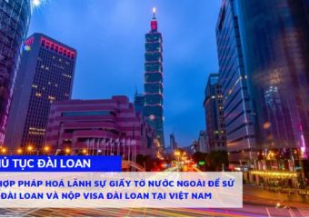 Thủ tục hợp pháp hoá lãnh sự giấy tờ nước ngoài để sử dụng tại Đài Loan và nộp Visa Đài Loan tại Việt Nam