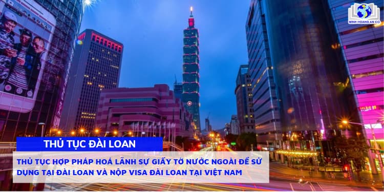Thủ tục hợp pháp hoá lãnh sự giấy tờ nước ngoài để sử dụng tại Đài Loan và nộp Visa Đài Loan tại Việt Nam 1