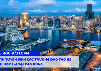 Thông tin tuyển sinh các trường đào tạo hệ dự bị đại học 1+4 tại Cao Hùng