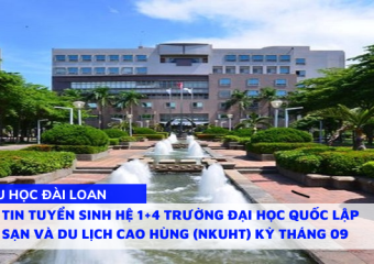 Thông tin tuyển sinh hệ 1+4 trường Đại học Quốc Lập Khách sạn và Du lịch Cao Hùng (NKUHT) Kỳ tháng 09 hàng năm