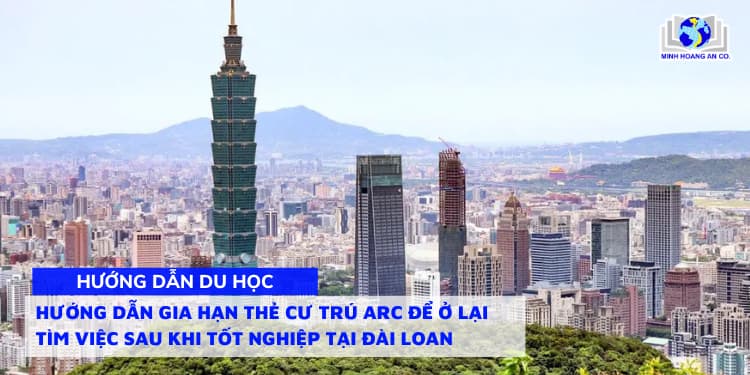 Hướng dẫn gia hạn thẻ cư trú ARC để ở lại tìm việc sau khi tốt nghiệp tại Đài Loan update 2025 1