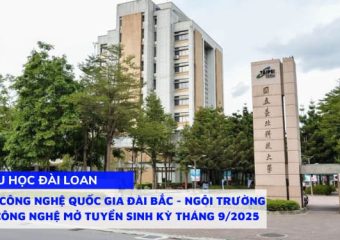 Đại học Công Nghệ Quốc Gia Đài Bắc – Ngôi Trường Số 1 về Công Nghệ mở tuyển sinh kỳ tháng 9/2025