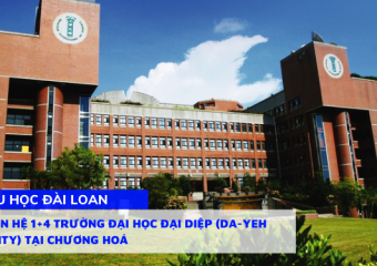 Thông tin hệ 1+4 trường Đại học Đại Diệp (Da-Yeh University) tại Chương Hoá năm học 2026 & 2027