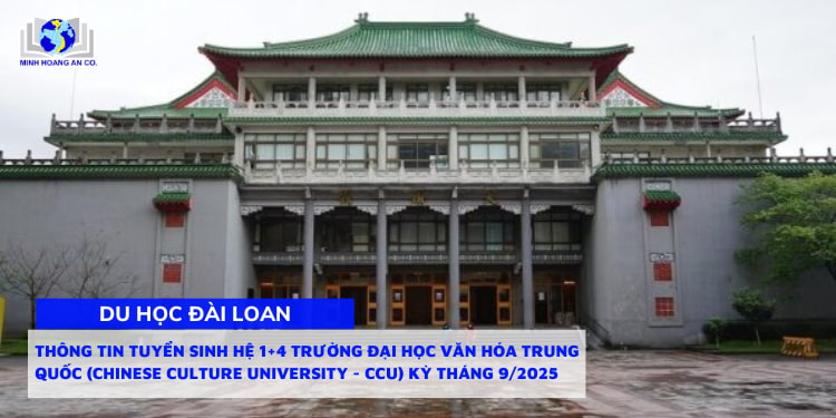 Thông tin tuyển sinh hệ 1+4 trường Đại học Văn Hóa Trung Quốc (Chinese Culture University - CCU) kỳ tháng 9/2025 1