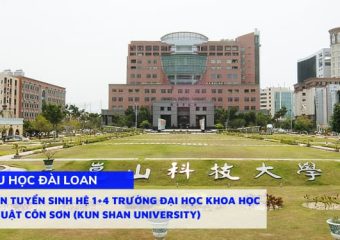 Thông tin tuyển sinh hệ 1+4 trường Đại học Khoa học và Kỹ thuật Côn Sơn (Kun Shan University) kỳ tháng 9/2026