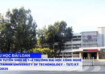 Thông tin tuyển sinh hệ 1+4 trường Đại Học Công Nghệ Đài Nam (Tainan University of Techonology – TUT) Kỳ tháng 9/2025