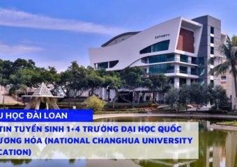 Thông tin tuyển sinh 1+4 trường Đại học Quốc lập Chương Hóa (National Changhua University of Education)