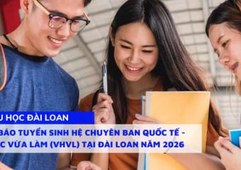 Thông báo tuyển sinh hệ Chuyên ban quốc tế – Vừa học vừa làm (VHVL) tại Đài Loan Năm 2026