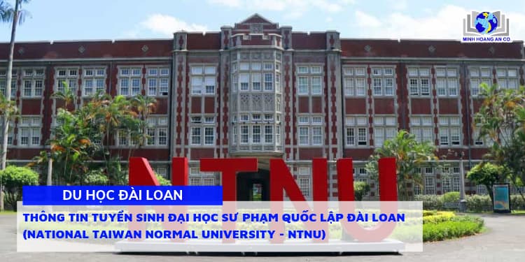 Thông tin tuyển sinh Đại học Sư Phạm Quốc Lập Đài Loan (National Taiwan Normal University - NTNU) Kỳ Xuân & Kỳ Thu 2027 - 2028 1