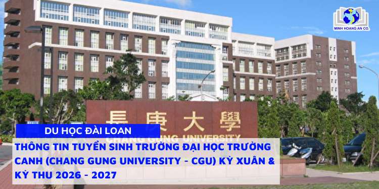 Thông tin tuyển sinh Trường Đại học Trường Canh (Chang Gung University - CGU) Kỳ Xuân & Kỳ Thu 2026 - 2027 1