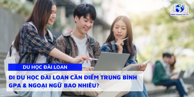 Đi du học Đài Loan cần điểm Trung Bình GPA & Ngoại ngữ bao nhiêu? 1