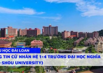 Thông tin Cử nhân hệ 1+4 trường Đại học Nghĩa Thủ (I-Shou University) kỳ tháng 2 và tháng 9 hằng năm