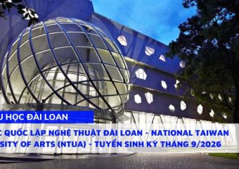 Đại học Quốc lập Nghệ thuật Đài Loan – National Taiwan University Of Arts (NTUA) – Tuyển sinh kỳ Tháng 9/2026