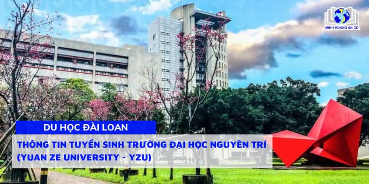 Thông tin tuyển sinh trường Đại Học Nguyên Trí (Yuan Ze University - YZU) 1