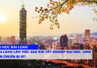 Ở lại Đài Loan làm việc sau khi tốt nghiệp Đại học: Sinh viên cần chuẩn bị gì?
