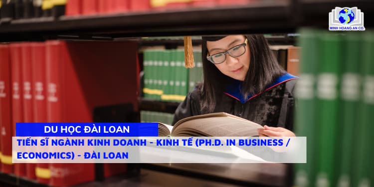 Tiến sĩ ngành Kinh Doanh - Kinh tế (Ph.D. in Business / Economics) - Đài Loan 1