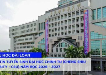 Thông tin tuyển sinh Đại học Chính Tu (Cheng Shiu University – CSU) Năm học 2026 – 2027
