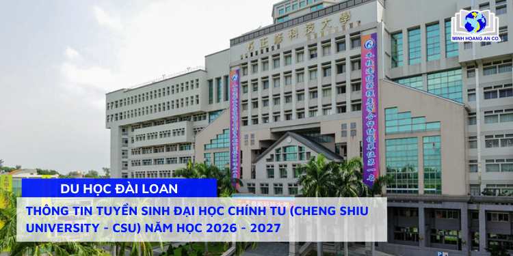 Thông tin tuyển sinh Đại học Chính Tu (Cheng Shiu University - CSU) Năm học 2026 - 2027 1