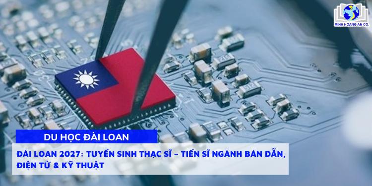 Đài Loan 2027: Tuyển sinh Thạc sĩ – Tiến sĩ ngành Bán dẫn, Điện tử & Kỹ thuật 1
