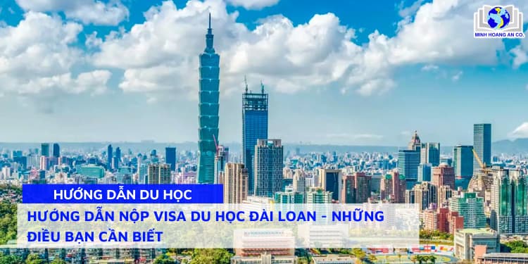 Hướng dẫn nộp Visa du học Đài Loan và Những điều cần biết 1