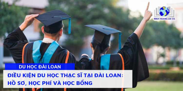 Điều kiện Du học Thạc sĩ tại Đài Loan: Hồ sơ, học phí và học bổng 4 Điều kiện Du học Thạc sĩ tại Đài Loan: Hồ sơ, học phí và học bổng 4