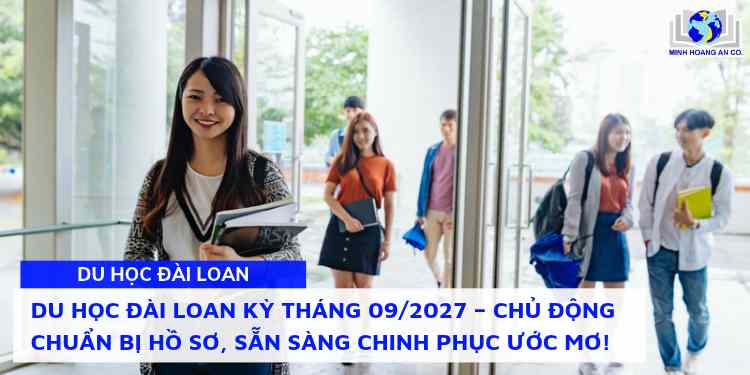 Du học Đài Loan Kỳ tháng 09/2027 - Lộ trình, điều kiện và cơ hội học bổng 2