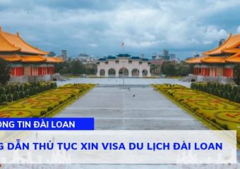 Hướng dẫn thủ tục xin visa du lịch Đài Loan